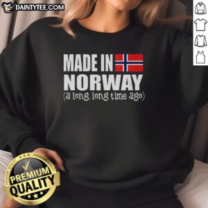 Good Made In Norway Long Time Ago Flag Sweatshirt featuring a stylish design with the Norwegian flag in vibrant colors.