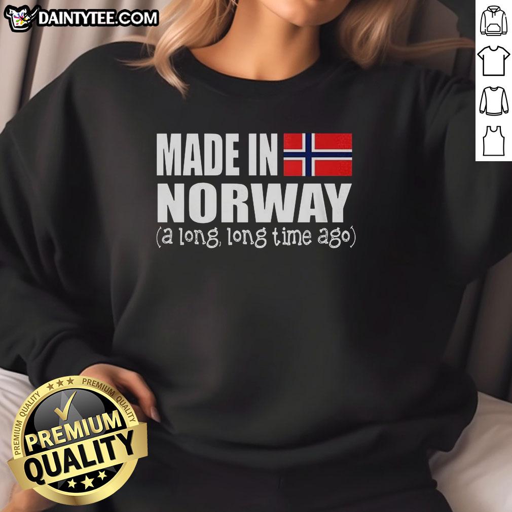 Good Made In Norway Long Time Ago Flag Sweatshirt featuring a stylish design with the Norwegian flag in vibrant colors.