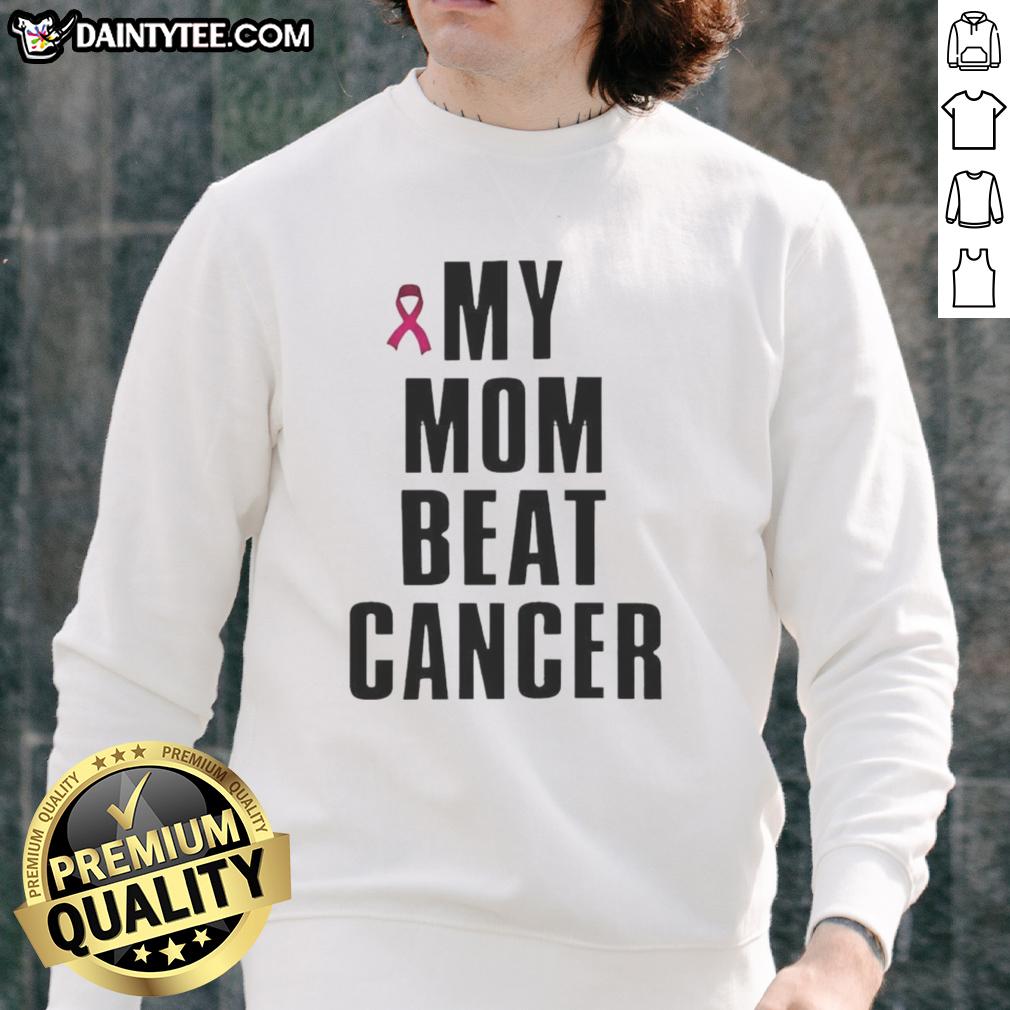Good My Mom Beat Cancer sweatshirt featuring a pink ribbon design, symbolizing strength and support in cancer battles.