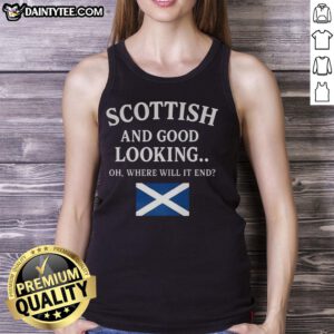 Model wearing a stylish 'Good Scottish And Good Looking Oh Where Will It End' tank top in a bright outdoor setting.