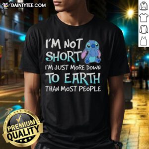 Good Stitch I'm Not Short I'm Just More Down To Earth Than Most People T-Shirt design featuring playful typography.
