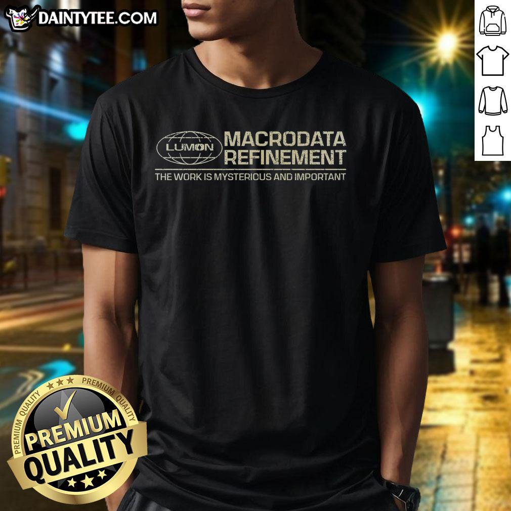 Good The Work Is Mysterious And Important T-Shirt featuring a bold graphic design and comfortable fit for casual wear.