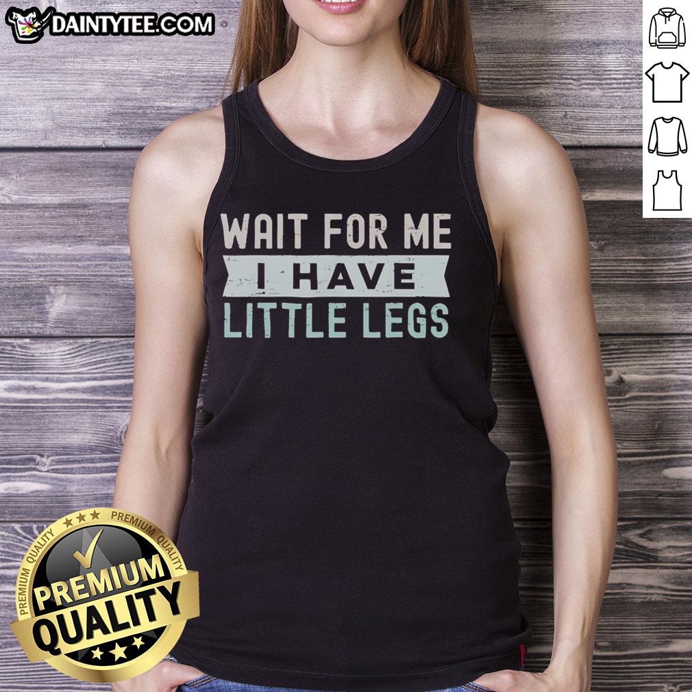 Adorable tank top featuring 'Good Wait For Me I Have Little Legs' design, perfect for pet lovers and casual summer wear.