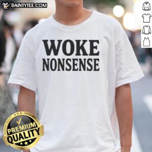 Alt Text: Good Woke Nonsense T-Shirt featuring a bold, humorous graphic design on a soft cotton fabric, perfect for casual wear.