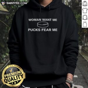 Good Woman Want Me Pucks Fear Me Hoodie in black, showcasing a stylish design with bold lettering for confident fashion.