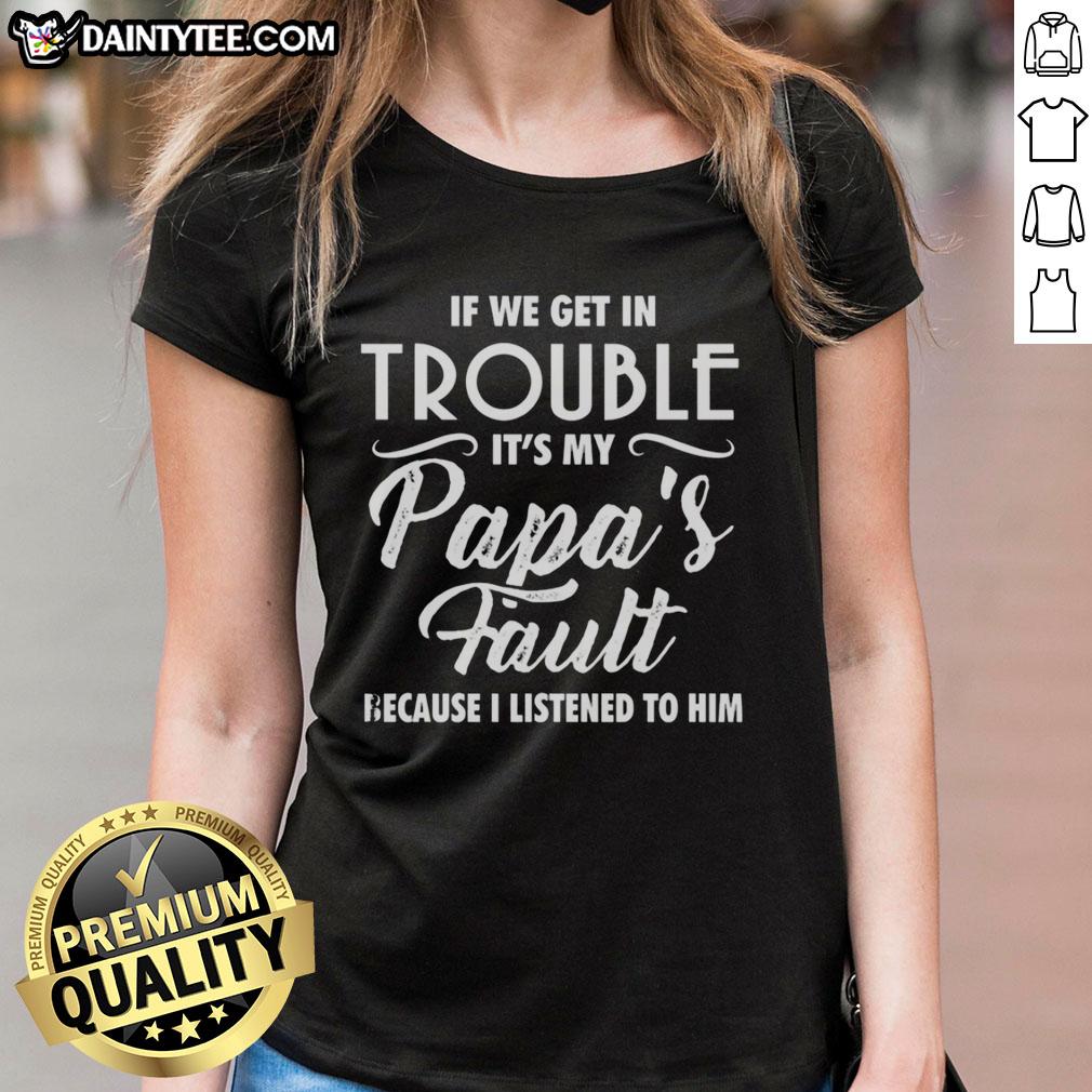 Happy ladies tee with 'If we get in trouble, it's my papa's fault' print, perfect for fun family outings and casual wear.
