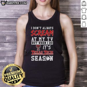 Texas Tech Red Raiders NCAA football lover tank top with humorous quote for passionate fans.