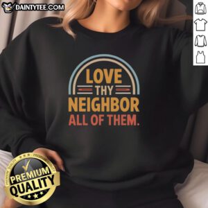 Cozy 'Hot Love Thy Neighbor' sweatshirt in vibrant colors, perfect for showing community spirit and warmth this season.