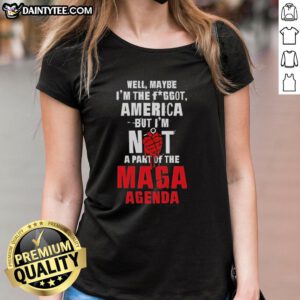 Hot Well Maybe I'm The F*ggot America Ladies Tee featuring bold text against a stylish background, perfect for expressing individuality.