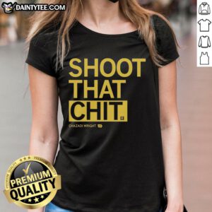 Nice Chazadi Wright Shoot That Chit Ladies Tee featuring bold graphic design and comfortable fit for stylish women.