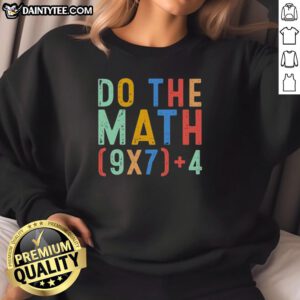 Funny 'Do The Math' meme on a sweatshirt featuring geek humor about six and seven, perfect for math lovers.