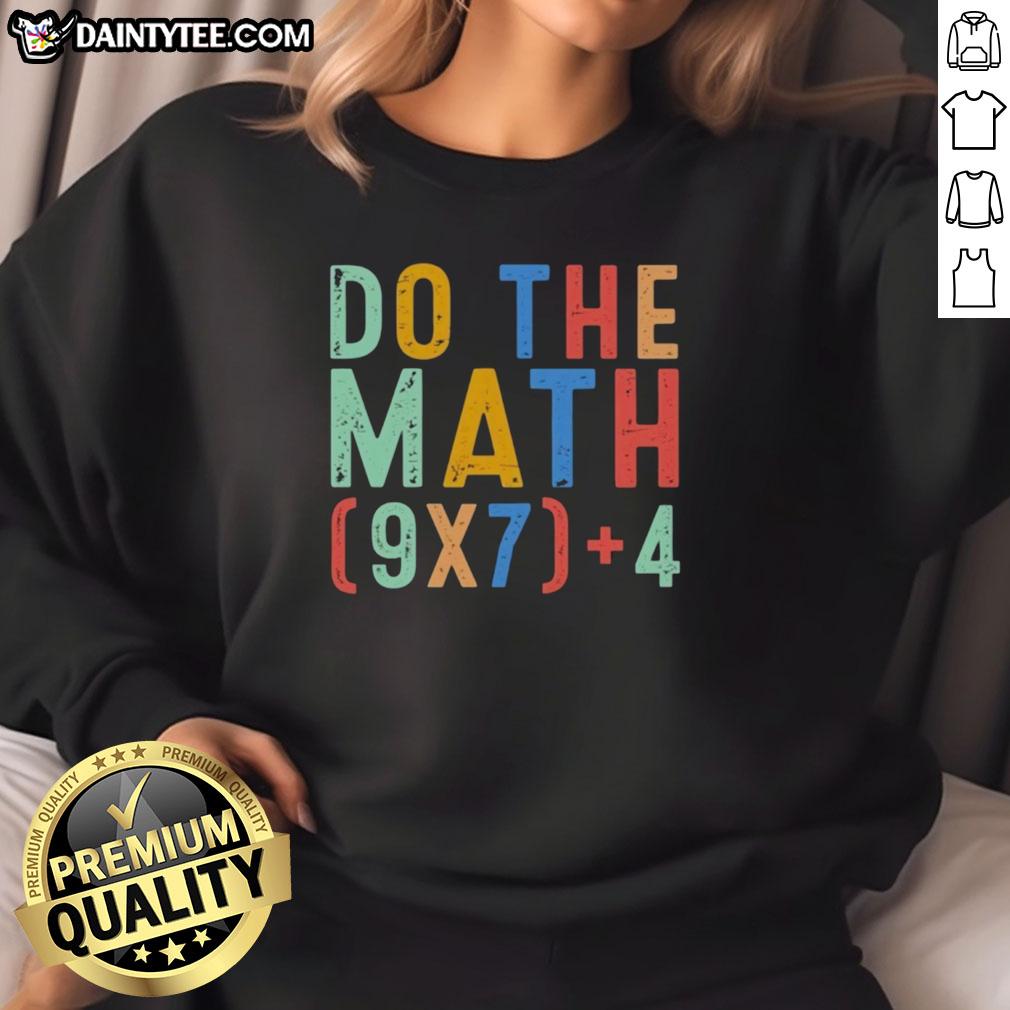 Funny 'Do The Math' meme on a sweatshirt featuring geek humor about six and seven, perfect for math lovers.