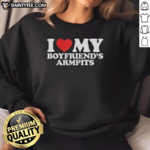 Cozy red heart sweatshirt reading 'I Love My Boyfriend's Armpits' perfect for expressing love and fun fashion.