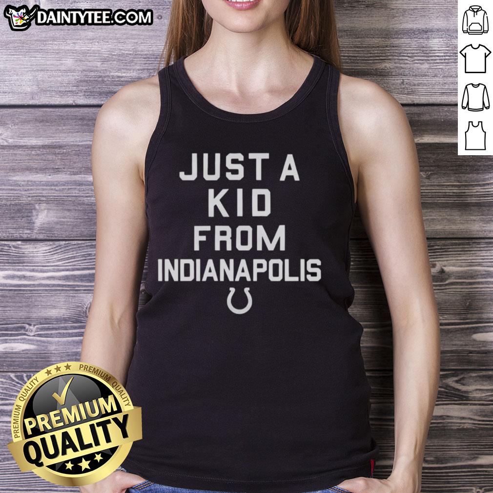 Nice Indianapolis Colts tank top featuring 'Just a Kid from Indianapolis' design, perfect for fans and casual wear.