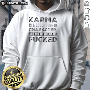 Quote hoodie featuring 'Nice Karma is a Good Judge of Character' design, perfect for expressing personality and style.