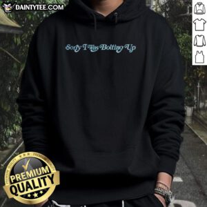 Alt Text: Nice Los Angeles Chargers hoodie with 'Sorry I Was Bolting Up 2026' design, perfect for fans and stylish game day wear.