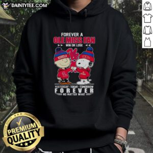 Snoopy and Charlie Brown Forever hoodie for Ole Miss Rebels fans, celebrating loyalty win or lose, yesterday, today, tomorrow.