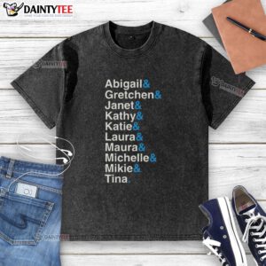 Alt Text: Official Abigail Gretchen Janet Kathy Katie washed t-shirt featuring vibrant colors and a comfortable fit for casual wear.