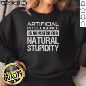Vintage sweatshirt featuring the quote 'Artificial Intelligence Is No Match For Natural Stupidity' in bold text.