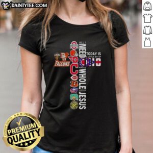 Official Cross Ladies Tee - 'All I Need Today Is A Little Bit Of Ohio Sports And A Whole Lot Of Jesus' design.