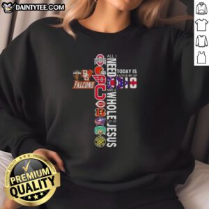 Ohio sports sweatshirt featuring 'All I Need Today Is A Little Bit Of Ohio Sports And A Whole Lot Of Jesus' design.