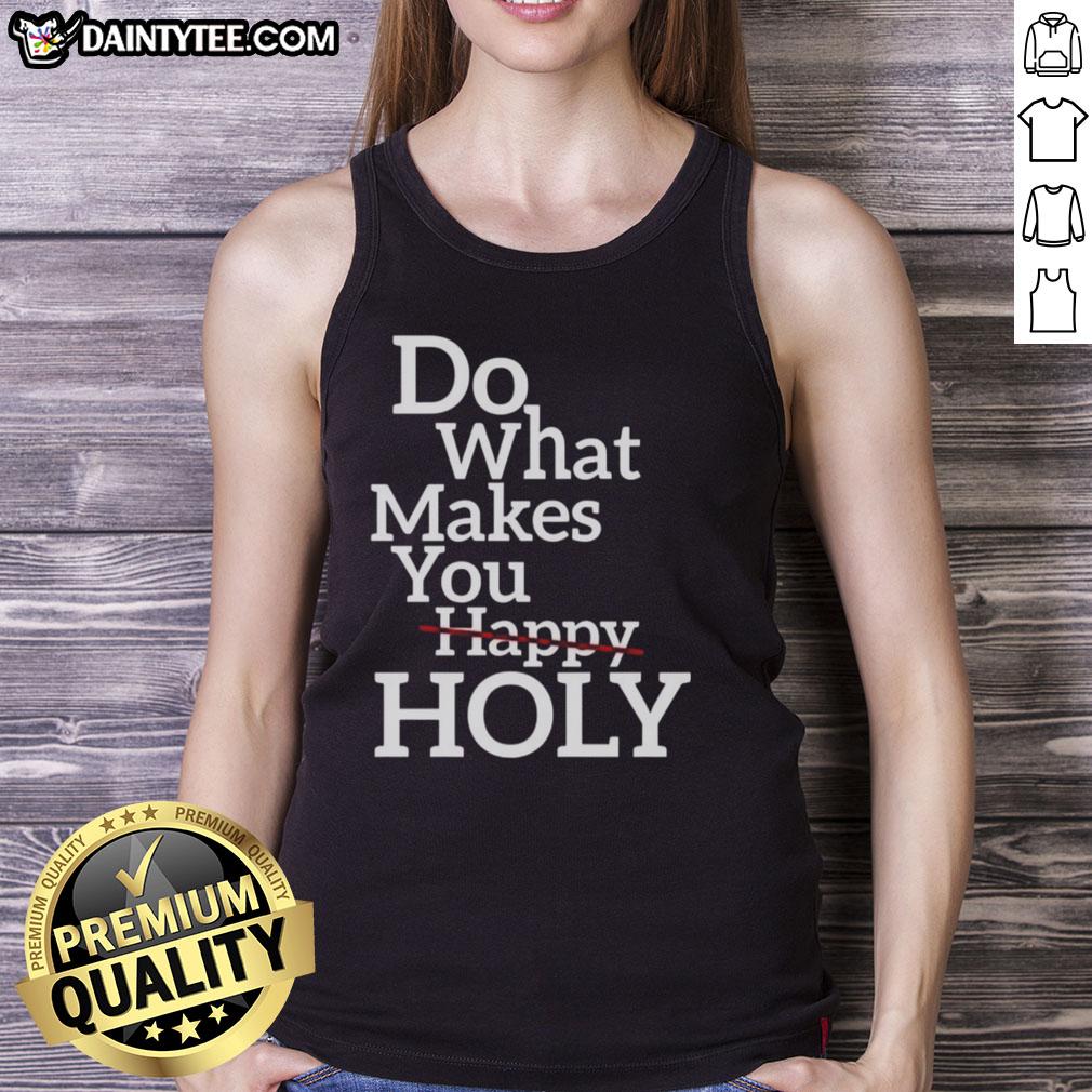 Official Do What Makes Happy Holy Tank Top in vibrant colors, perfect for casual wear and spreading positivity.