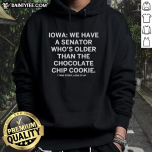 Official Iowa hoodie featuring the phrase about a senator older than the chocolate chip cookie, perfect for political humor.