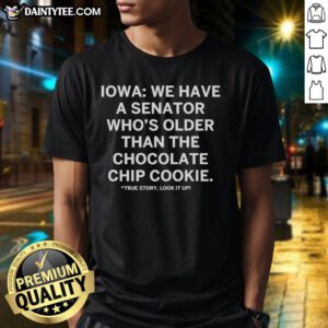Alt Text: Official Iowa t-shirt featuring the slogan about having a senator older than the chocolate chip cookie.