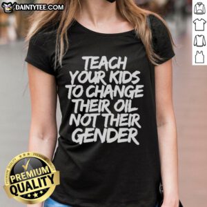 Official Jones Keeffe tee featuring 'Teach Your Kids To Change Their Oil, Not Their Gender' slogan for women.