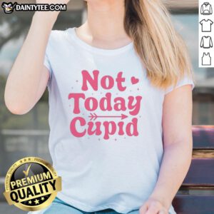 Official Not Today Cupid Valentine's Ladies Tee featuring a playful graphic design for Valentine's Day celebrations.