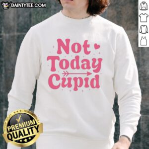 Official Not Today Cupid Valentine's Sweatshirt in pink with playful text, perfect for celebrating Valentine's Day.