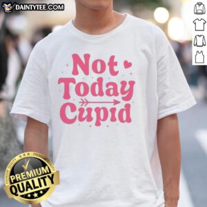 Alt Text: Official Not Today Cupid Valentine's T-Shirt featuring a humorous design, perfect for singles celebrating Valentine's Day.