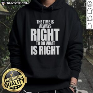 Official The Time Is Always Right To Do What Is Right Letter Hoodie in stylish design, perfect for casual wear.