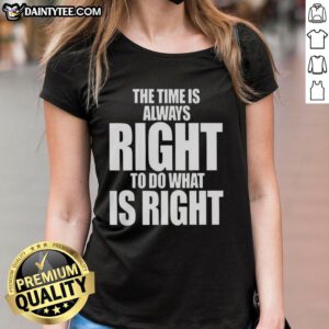 Official The Time Is Always Right To Do What Is Right Letter Ladies Tee featuring a stylish design and inspiring message.