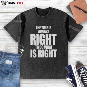 Alt Text: Official The Time Is Always Right to Do What Is Right Letter Washed T-Shirt in casual style and soft fabric.