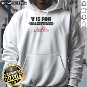 Official V Is For Vodka Shirt Anti-Valentine Hoodie featuring a bold design for a fun, festive look this Valentine's Day.