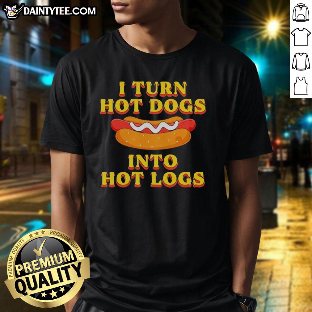 Alt Text: Funny I Turn Hot Dogs Into Hot Logs T-Shirt design featuring playful graphics and bold text for food lovers.