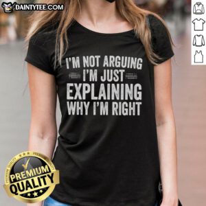Alt Text: Original 'I'm Not Arguing, I'm Just Explaining Why I'm Right' Engineer Ladies Tee in stylish design for women.