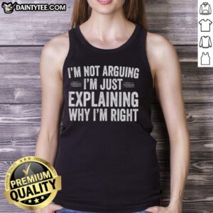 Original engineer tank top featuring 'I'm not arguing, I'm just explaining why I'm right' design for humorous style.