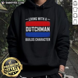 Alt Text: Awesome Living With A Dutchman Builds Character Hoodie in cozy setting, showcasing trendy design and vibrant colors.