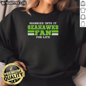 Awesome Married Into It Seahawks Fan Football For Life Sweatshirt in blue, perfect for dedicated Seahawks supporters.