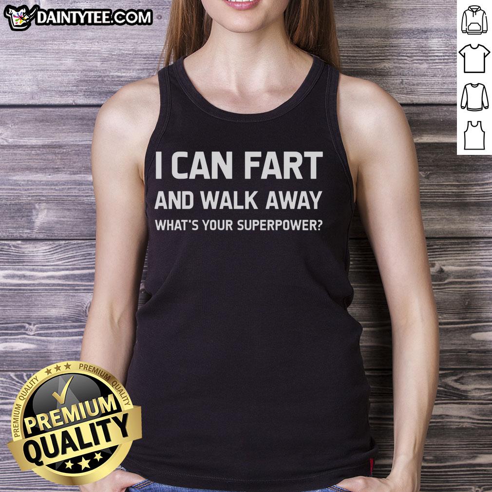 Funny tank top featuring 'I Can Fart And Walk Away, What's Your Superpower?' humorous superpower design.