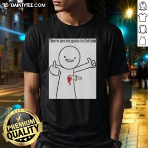 Good There Are No Guns In Britain 2026 T-Shirt design featuring a bold, graphic message promoting gun control.