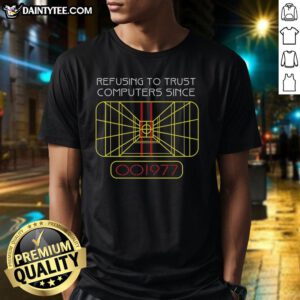 Hot Refusing To Trust Computers Since 1977 T-Shirt design featuring retro typography and bold graphics in vibrant colors.