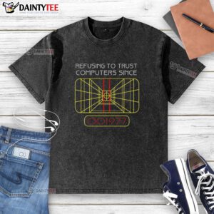 Hot refusing to trust computers since 1977 washed t-shirt featuring retro design and bold typography for tech skeptics.