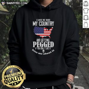 Alt Text: Funny meme hoodie with 'I love my wife, my country, and getting pegged' slogan - perfect for humor lovers.