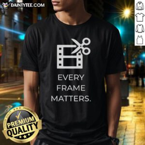 Awesome Every Frame Matters T-Shirt featuring a bold graphic design, perfect for film enthusiasts and creatives.