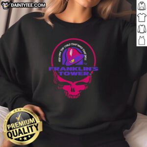 Awesome Grateful Dead X Taco Bell sweatshirt featuring Franklin's Tower design and God Save The Child theme.