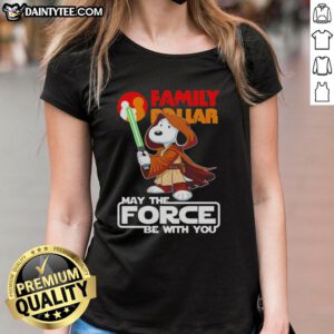 Adorable Snoopy family graphic on a Dollar and Shop ladies tee with 'May the Force Be With You' text.