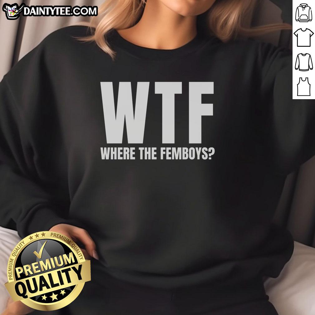 Funny 'WTF Where The Femboys' sweatshirt design featuring playful graphics and vibrant colors, perfect for casual wear.